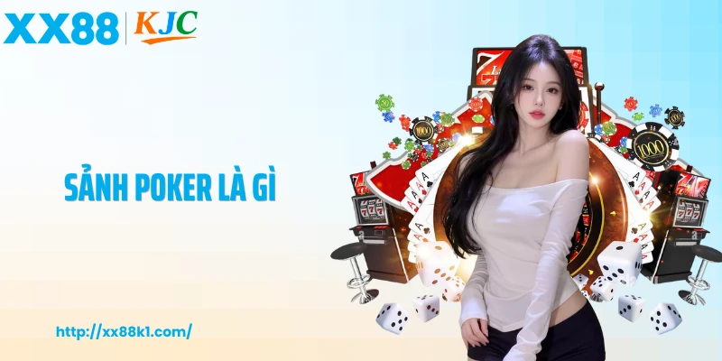 Sảnh Poker Là Gì Và Cách Phân Biệt Các Dạng Sảnh Trong Bài